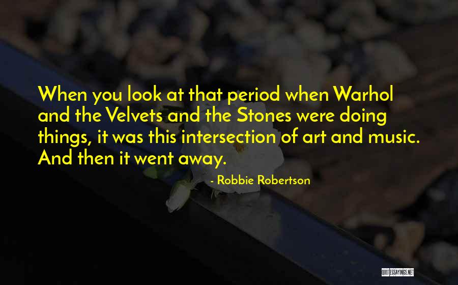 Robbie Quotes By Robbie Robertson