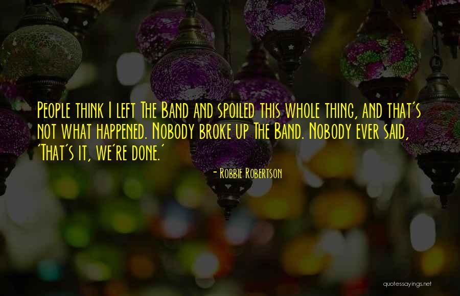 Robbie Quotes By Robbie Robertson