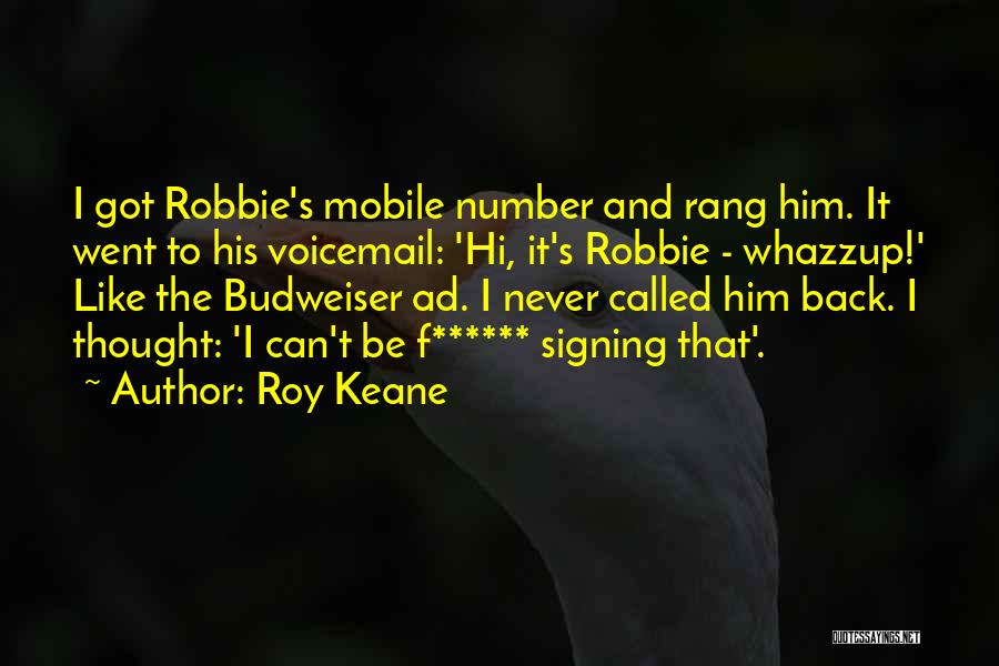 Robbie Quotes By Roy Keane