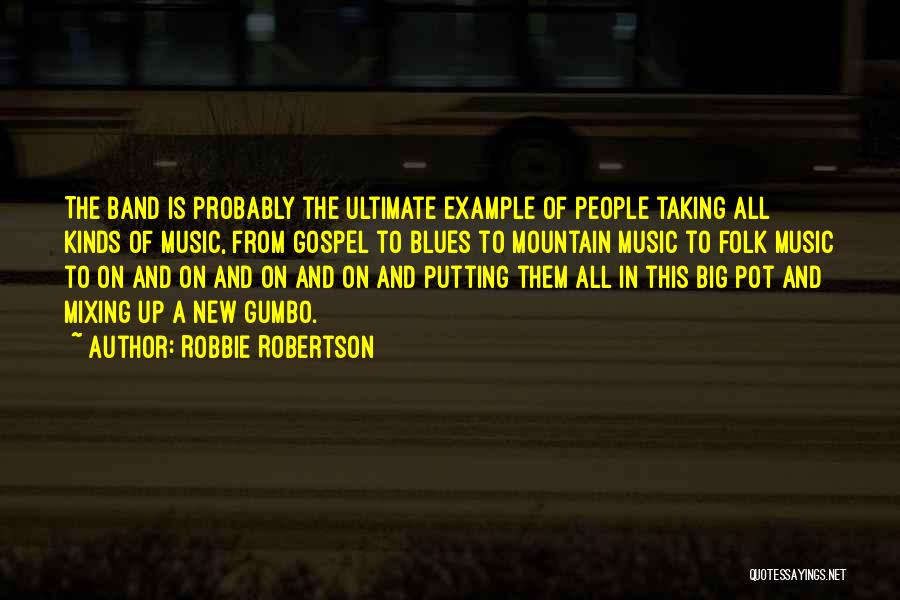 Robbie Robertson Quotes 1054357