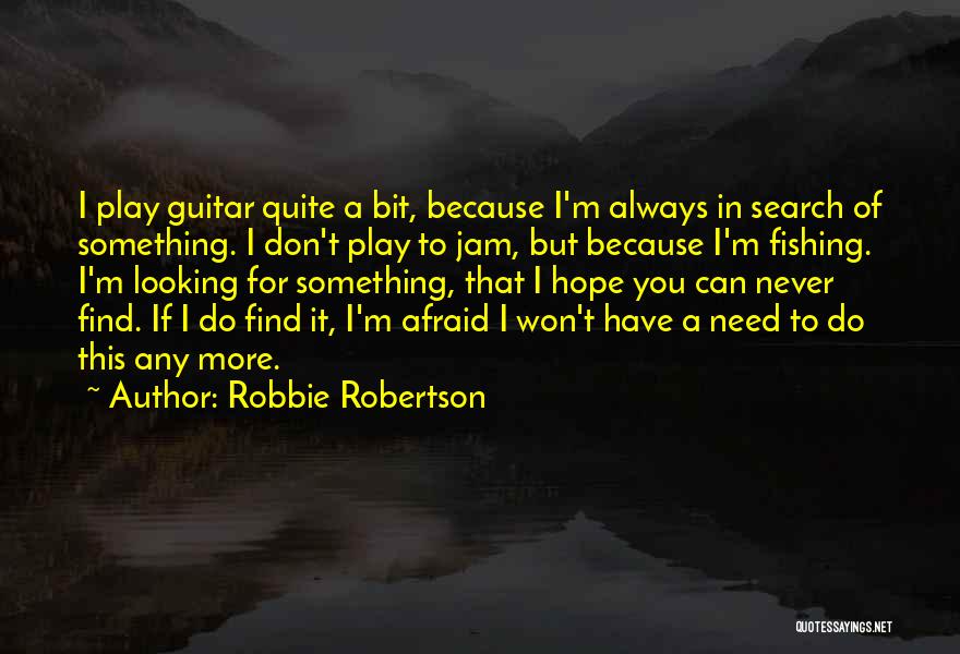 Robbie Robertson Quotes 1136745