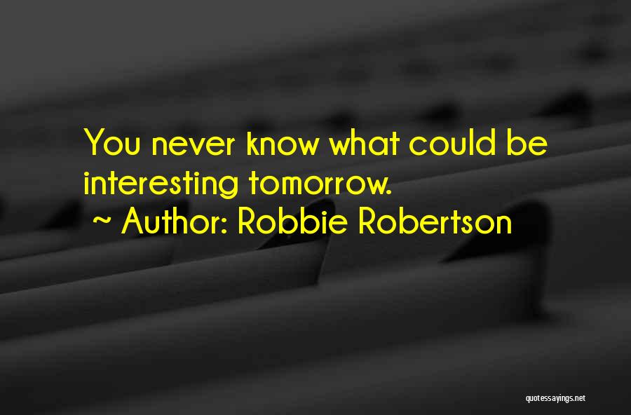 Robbie Robertson Quotes 1593667