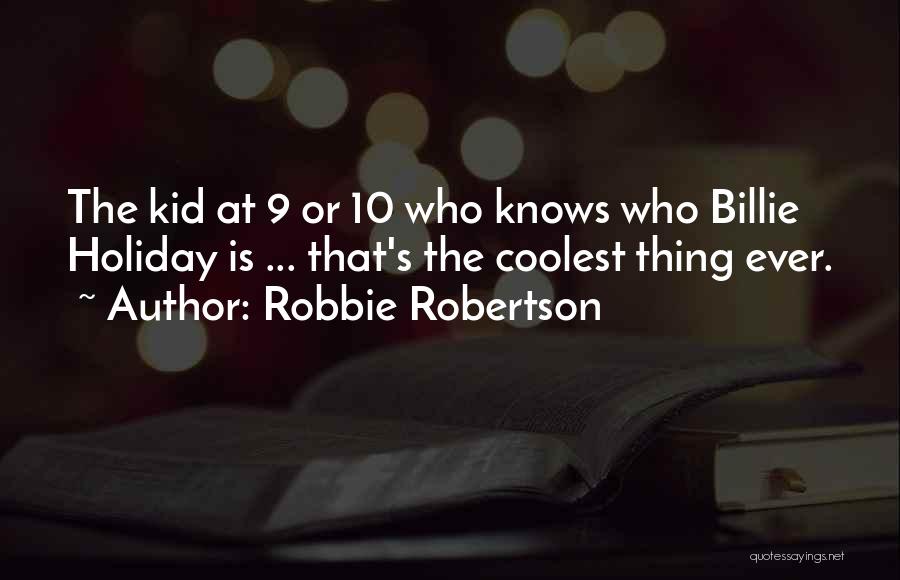 Robbie Robertson Quotes 1675282