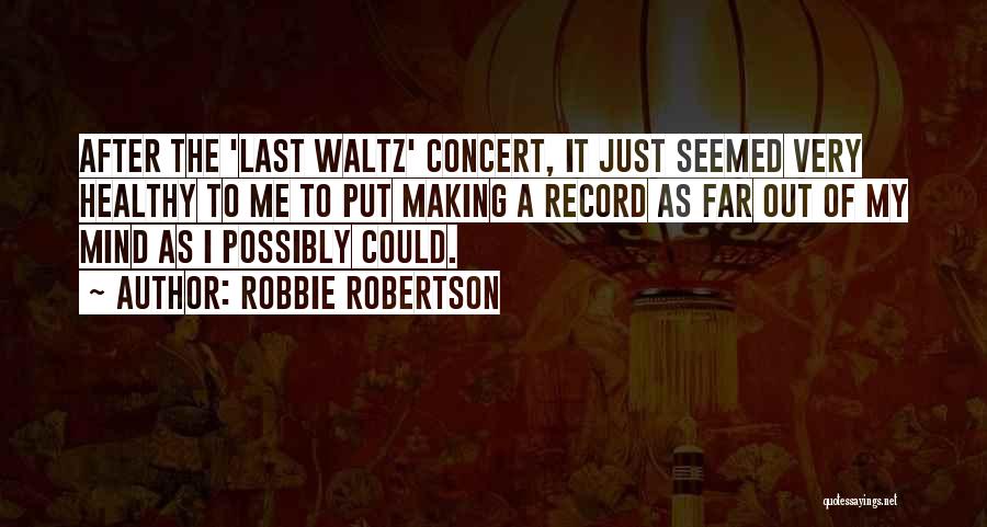 Robbie Robertson Quotes 224556