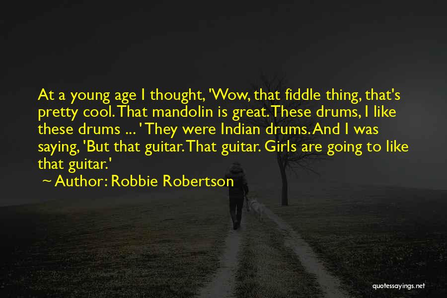 Robbie Robertson Quotes 565647
