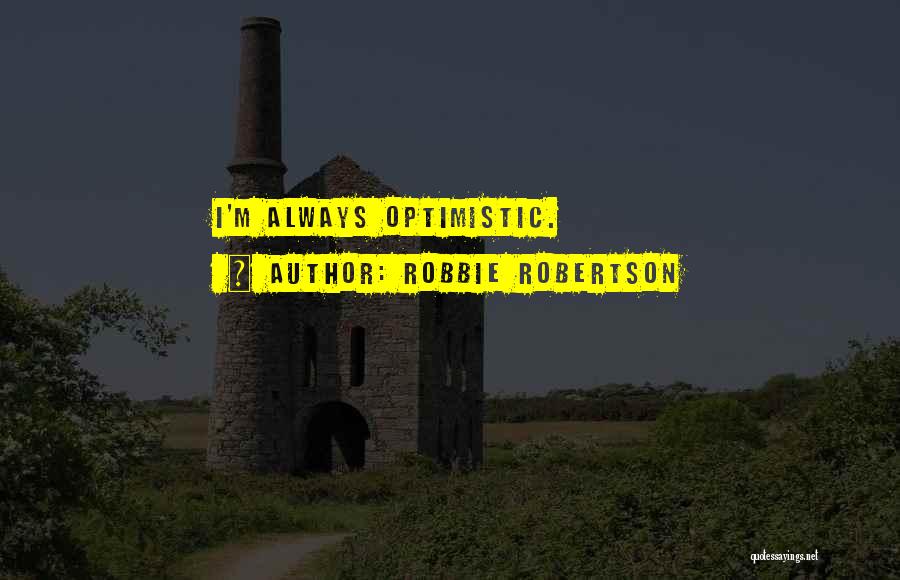 Robbie Robertson Quotes 792695