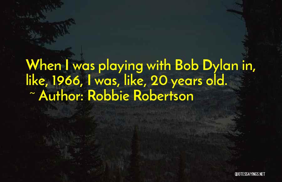 Robbie Robertson Quotes 987265