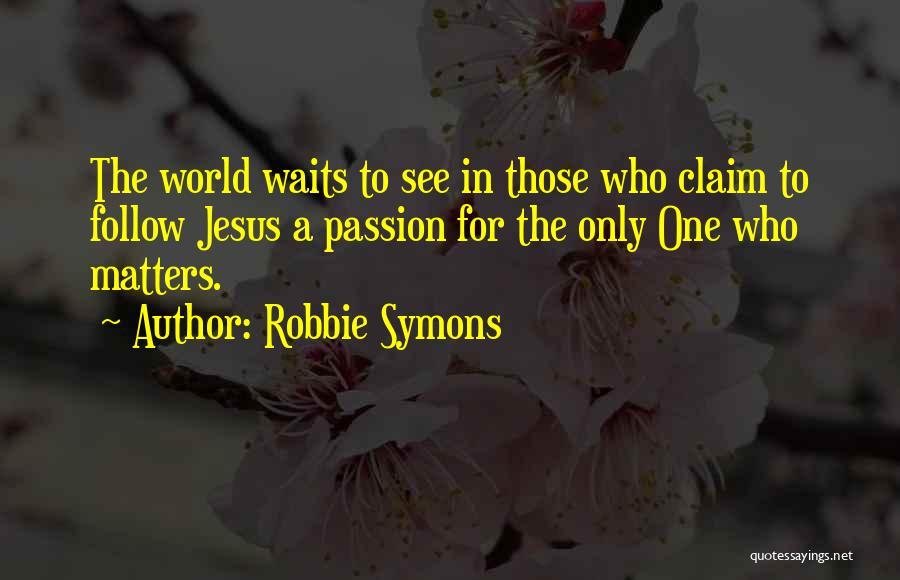 Robbie Symons Quotes 994765