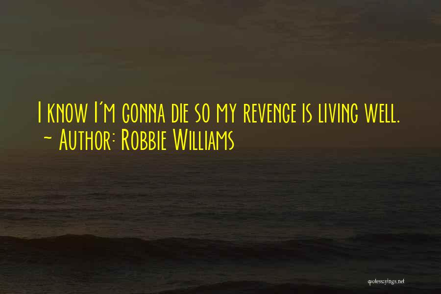 Robbie Williams Quotes 1220258