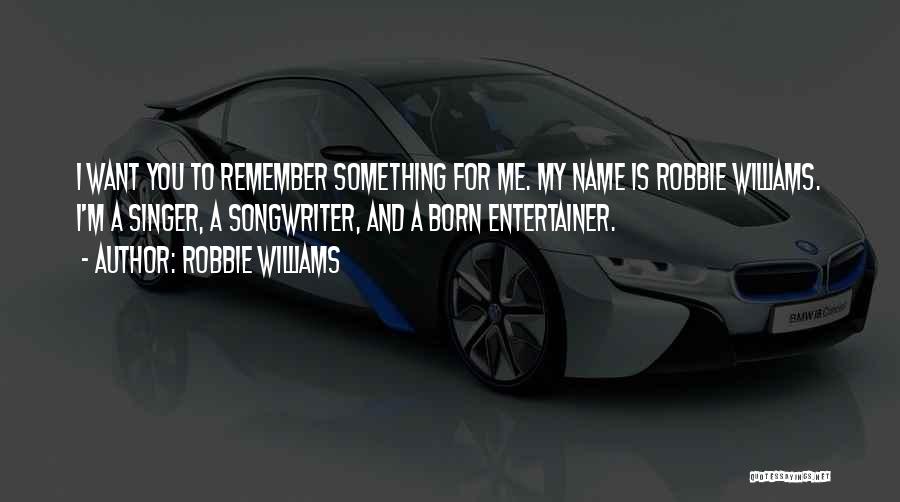 Robbie Williams Quotes 1258137