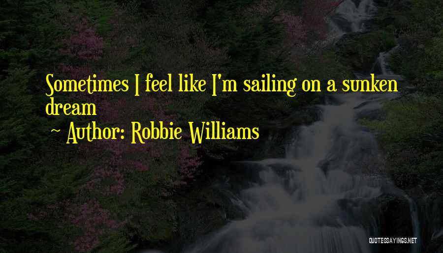 Robbie Williams Quotes 1357938