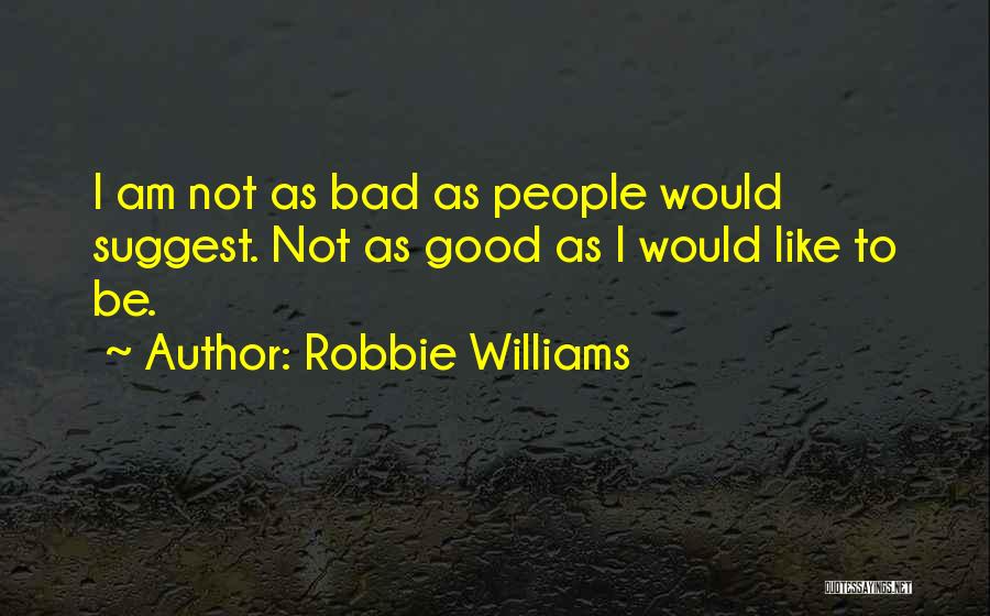 Robbie Williams Quotes 1832630