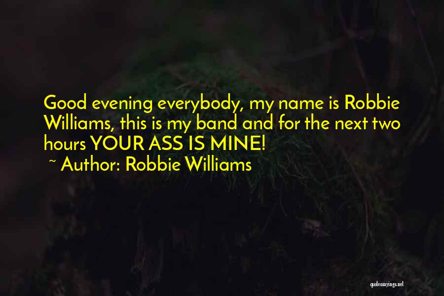 Robbie Williams Quotes 2070356