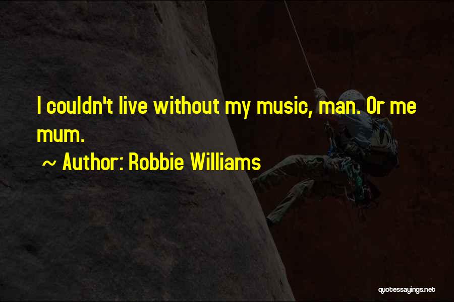 Robbie Williams Quotes 738816