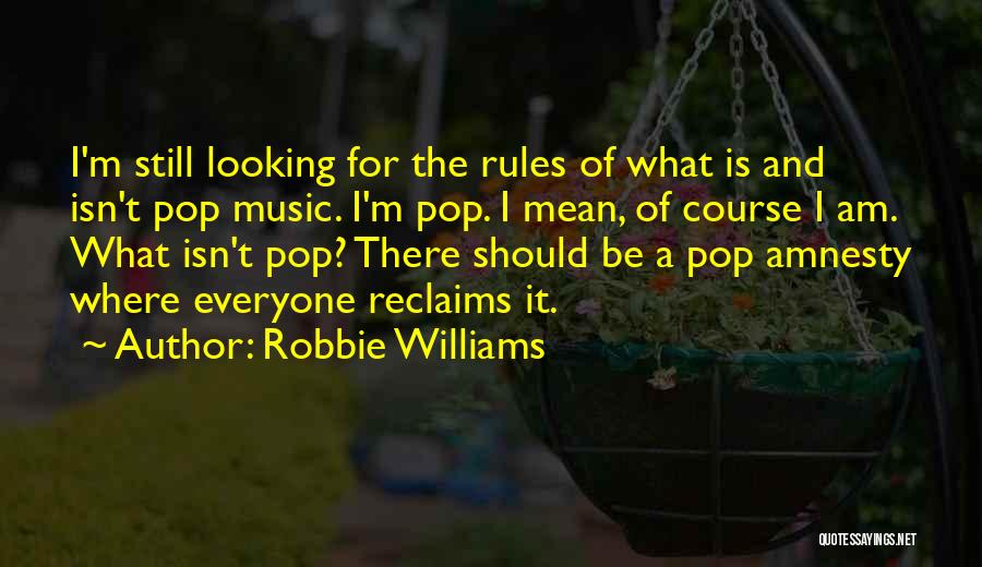 Robbie Williams Quotes 886302