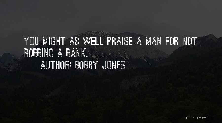 Robbing Quotes By Bobby Jones