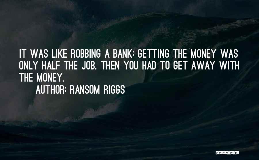 Robbing Quotes By Ransom Riggs