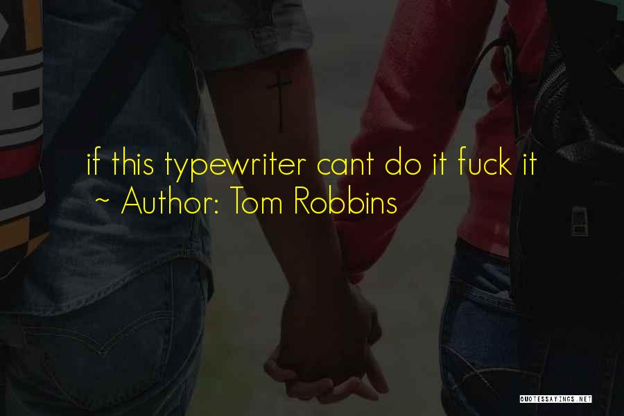 Robbins Quotes By Tom Robbins