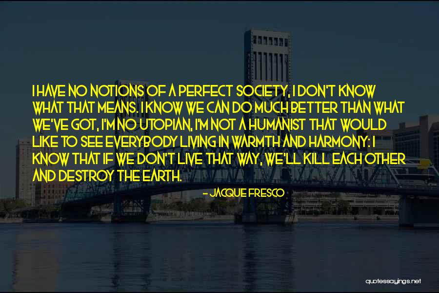 Roberdeau Hall Quotes By Jacque Fresco Roberdeau Hall Quotes By Jacque Fresco