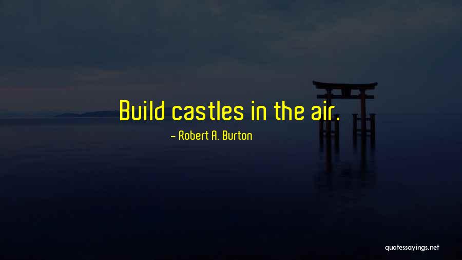 Robert A. Burton Quotes 1091612