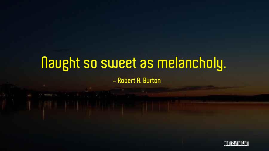 Robert A. Burton Quotes 1332714 Robert A. Burton Quotes 1332714