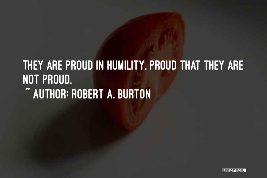 Robert A. Burton Quotes 2138909