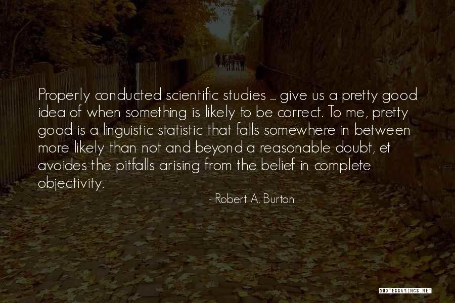 Robert A. Burton Quotes 234105