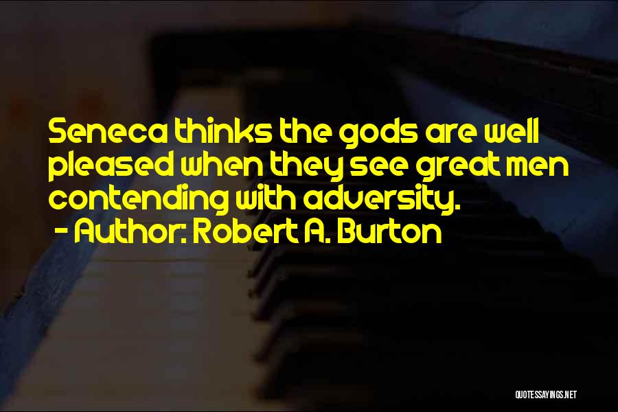 Robert A. Burton Quotes 365020