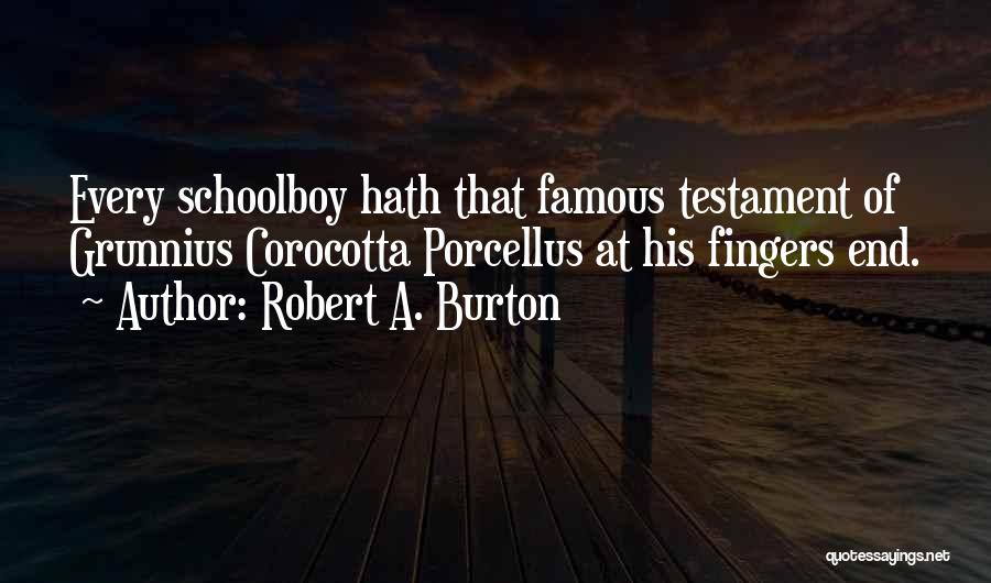 Robert A. Burton Quotes 600813