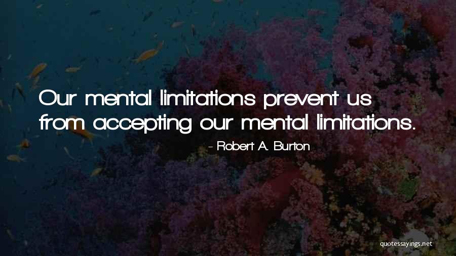 Robert A. Burton Quotes 935453 Robert A. Burton Quotes 935453
