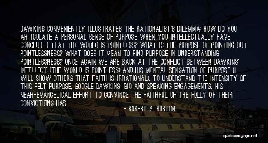 Robert A. Burton Quotes 939949