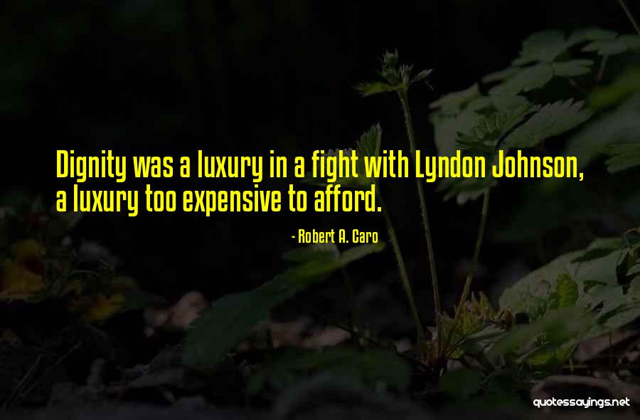 Robert A. Caro Quotes 1023385 Robert A. Caro Quotes 1023385