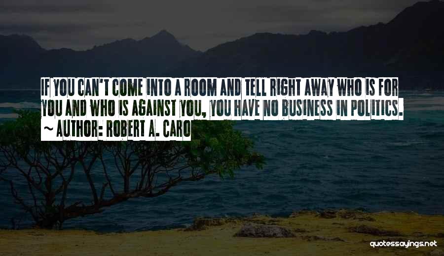 Robert A. Caro Quotes 1051432