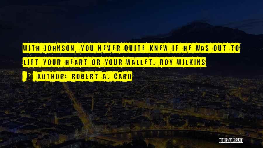 Robert A. Caro Quotes 1182891