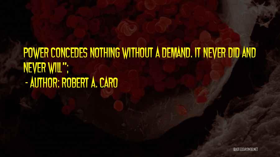 Robert A. Caro Quotes 123685