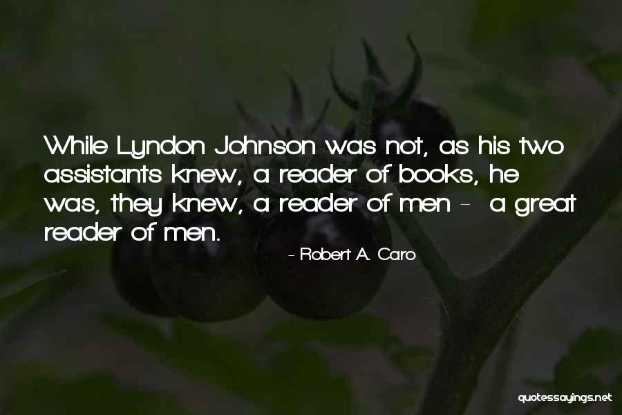 Robert A. Caro Quotes 1613460 Robert A. Caro Quotes 1613460