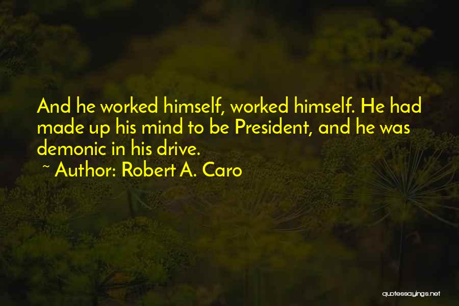 Robert A. Caro Quotes 1694303