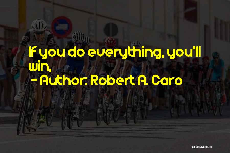 Robert A. Caro Quotes 1740639