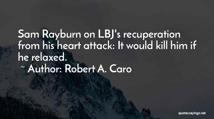 Robert A. Caro Quotes 2179680