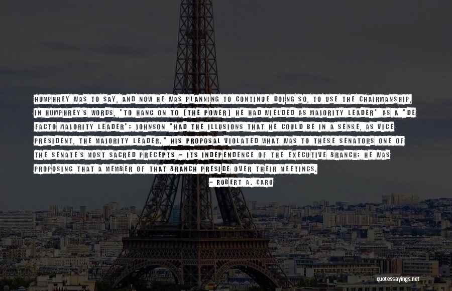 Robert A. Caro Quotes 412740 Robert A. Caro Quotes 412740