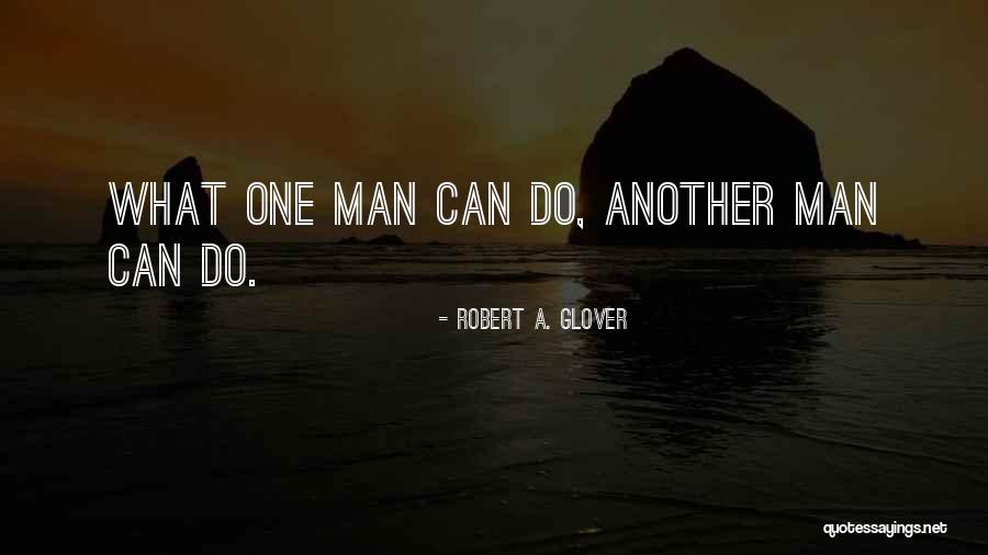 Robert A. Glover Quotes 1654027