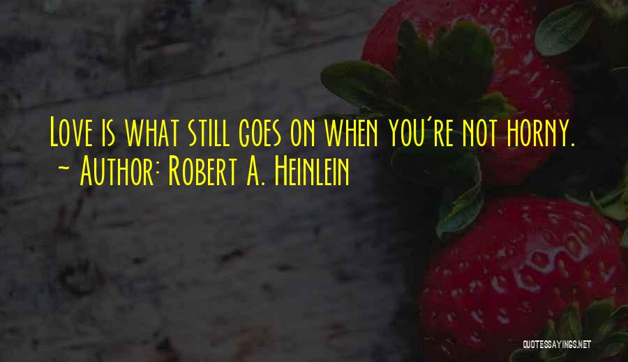 Robert A. Heinlein Quotes 412070