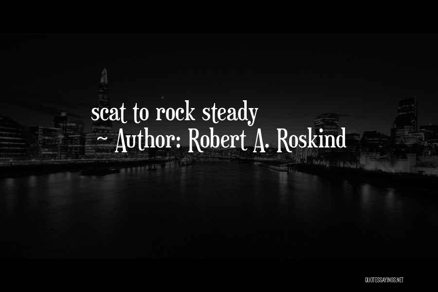 Robert A. Roskind Quotes 372840