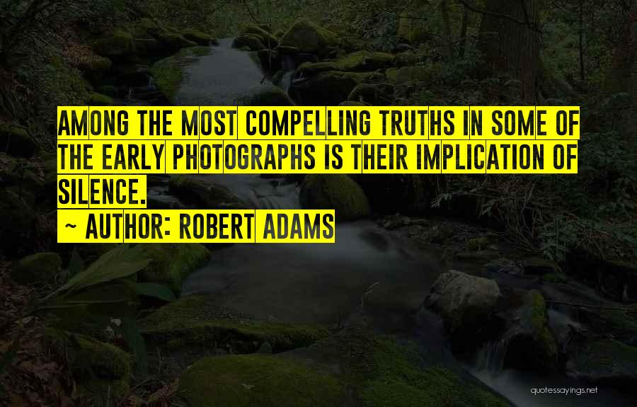 Robert Adams Quotes 1105190