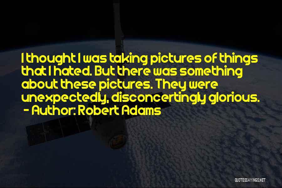 Robert Adams Quotes 1621636