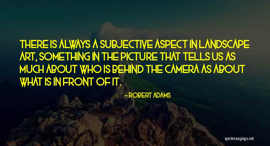 Robert Adams Quotes 1638810