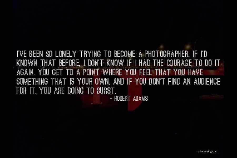 Robert Adams Quotes 1854379