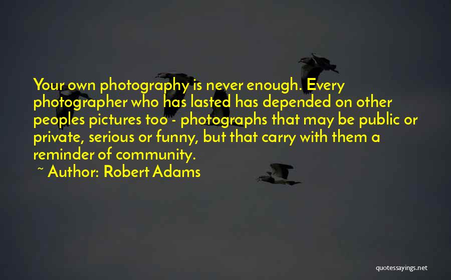 Robert Adams Quotes 198020