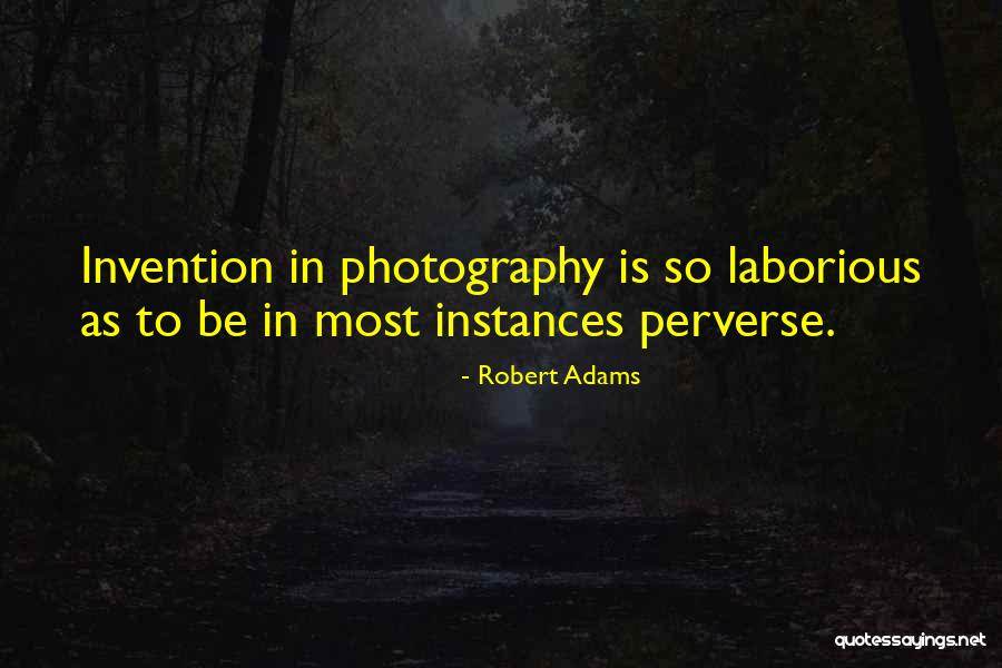 Robert Adams Quotes 322316 Robert Adams Quotes 322316