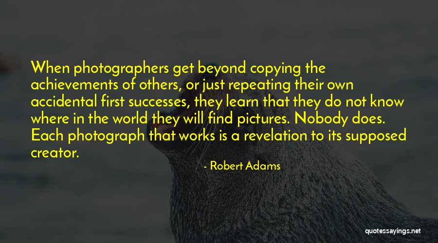 Robert Adams Quotes 356192 Robert Adams Quotes 356192